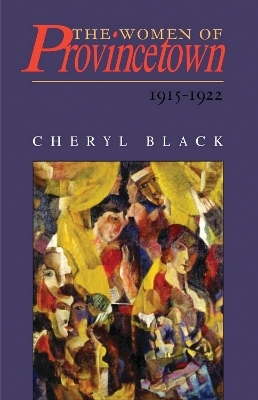 The Women of Provincetown, 1915-1922 - Cheryl Black