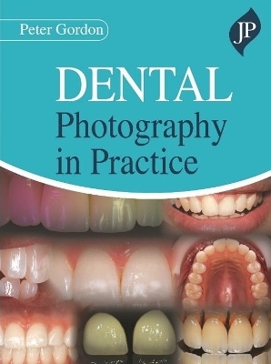 Dental Photography in Practice - Peter Gordon