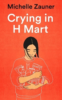 Crying in H Mart - MICHELLE ZAUNER