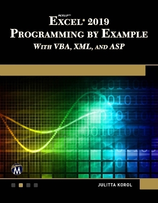 Microsoft Excel 2019 Programming by Example with VBA, XML, and ASP - Julitta Korol