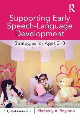 Supporting Early Speech-Language Development - Kimberly Boynton