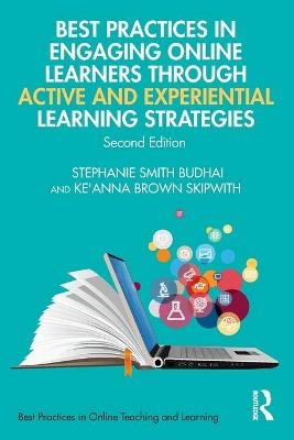 Best Practices in Engaging Online Learners Through Active and Experiential Learning Strategies - Stephanie Smith Budhai, Ke'Anna Skipwith