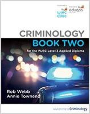 Criminology Book Two for the WJEC Level 3 Applied Diploma - Rob Webb, Annie Townend