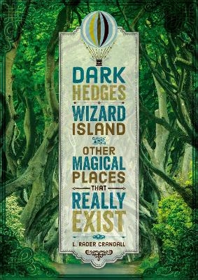 Dark Hedges, Wizard Island, and Other Magical Places That Really Exist - L. Rader Crandall