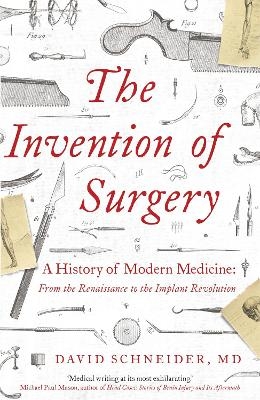 The Invention of Surgery - Dr David Schneider