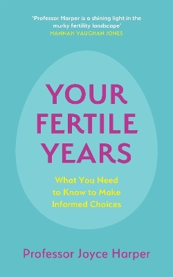 Your Fertile Years - Joyce Harper