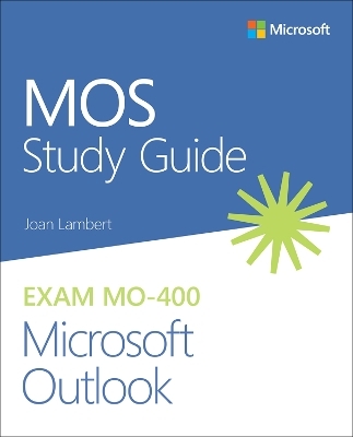 MOS Study Guide for Microsoft Outlook Exam MO-400 - Joan Lambert