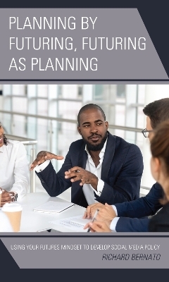 Planning by Futuring, Futuring as Planning - Richard Bernato