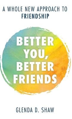 Better You, Better Friends - Glenda D. Shaw