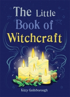 The Little Book of Witchcraft - Kitty Guilsborough