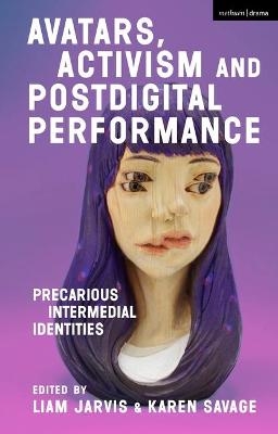 Avatars, Activism and Postdigital Performance - 