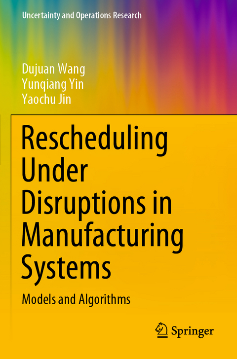 Rescheduling Under Disruptions in Manufacturing Systems - Dujuan Wang, Yunqiang Yin, Yaochu Jin