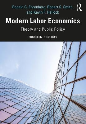 Modern Labor Economics - Ronald G. Ehrenberg, Robert S. Smith, Kevin F. Hallock