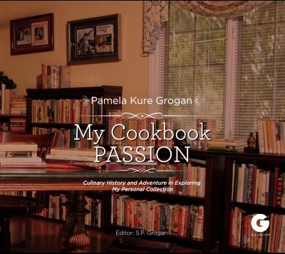 My Cookbook Passion - Pamela Kure Grogan