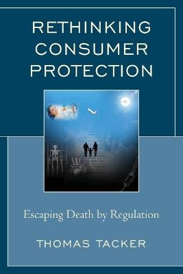 Rethinking Consumer Protection - Thomas Tacker