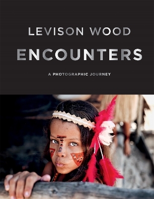 Encounters - Levison Wood