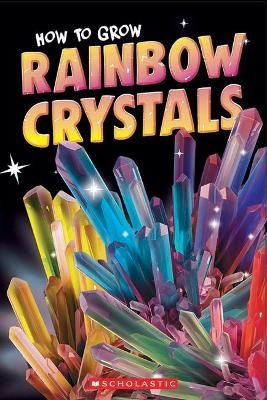 Rainbow Crystals -  Scholastic