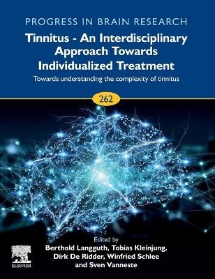 Tinnitus - An Interdisciplinary Approach Towards Individualized Treatment: Towards Understanding the Complexity of Tinnitus - 