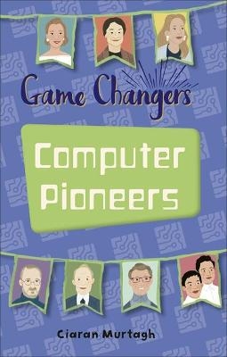 Reading Planet KS2 - Game-Changers: Computer Pioneers - Level 3: Venus/Brown band - Ciaran Murtagh