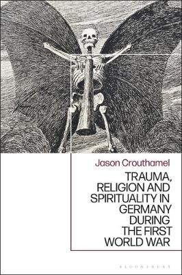 Trauma, Religion and Spirituality in Germany during the First World War - Prof. Jason Crouthamel