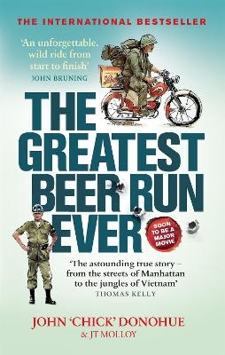 The Greatest Beer Run Ever - J. T. Molloy, John 'Chick' Donohue