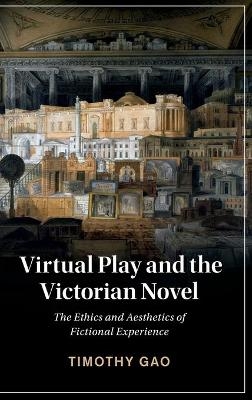 Virtual Play and the Victorian Novel - Timothy Gao