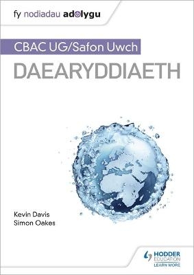 Fy Nodiadau Adolygu: CBAC UG/Safon Uwch Daearyddiaeth (My Revision Notes: WJEC/Eduqas AS/A-level Geography Welsh-language edition) - Kevin Davis