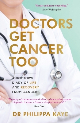 Doctors Get Cancer Too - Dr Philippa Kaye