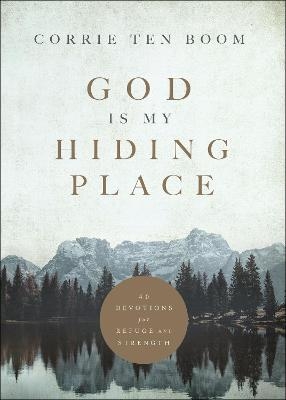 God Is My Hiding Place – 40 Devotions for Refuge and Strength - Corrie Ten Boom