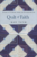 Quilt of Faith -  Mary Tatem