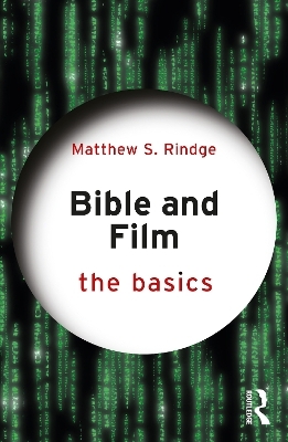 Bible and Film: The Basics - Matthew S. Rindge