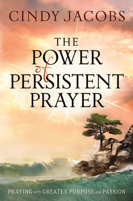 Power of Persistent Prayer -  Cindy Jacobs