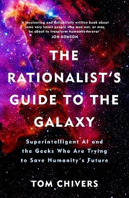 The Rationalist's Guide to the Galaxy - Tom Chivers