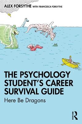 The Psychology Student’s Career Survival Guide - Alex Forsythe