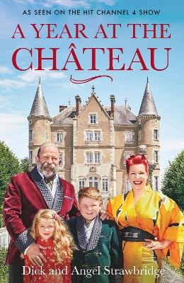 A Year at the Chateau - Dick Strawbridge, Angel Strawbridge