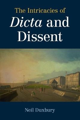 The Intricacies of Dicta and Dissent - Neil Duxbury