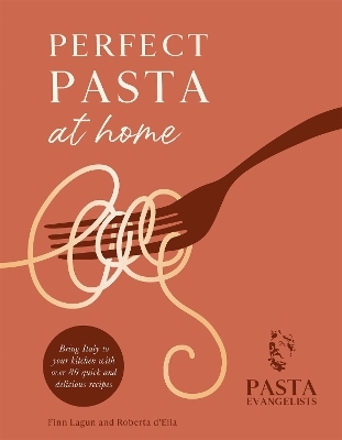 Perfect Pasta at Home - Pasta Evangelists Ltd