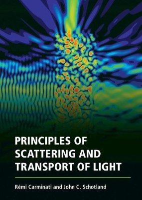 Principles of Scattering and Transport of Light - Rémi Carminati, John C. Schotland