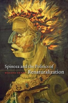 Spinoza and the Politics of Renaturalization - Hasana Sharp