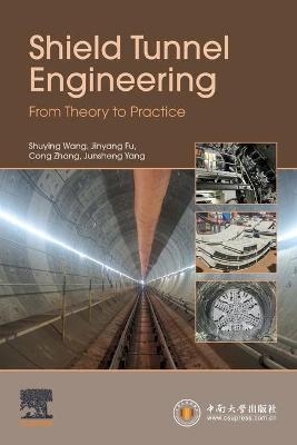 Shield Tunnel Engineering - Shuying Wang, Jinyang Fu, Cong Zhang, Junsheng Yang