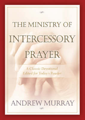 Ministry of Intercessory Prayer -  Andrew Murray