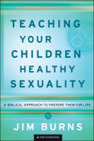 Teaching Your Children Healthy Sexuality (Pure Foundations) -  Jim Burns