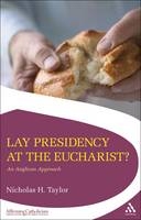 Lay Presidency at the Eucharist? -  Nicholas Taylor