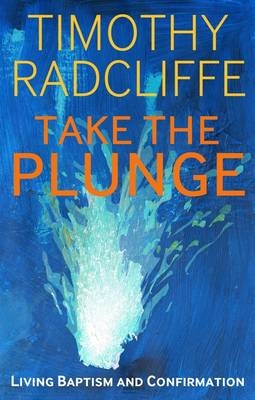 Take the Plunge -  Timothy Radcliffe