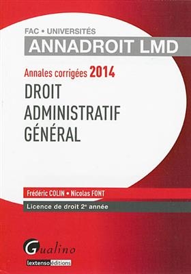 Droit administratif général : annales corrigées 2014 : licence de droit 2e année - Frédéric (1970-....) Colin, Nicolas (1978-....) Font