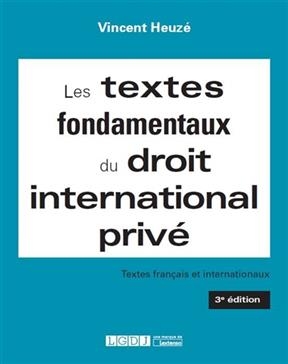 Les textes fondamentaux du droit international privé : textes français et internationaux -  HEUZE 3E ED 2019