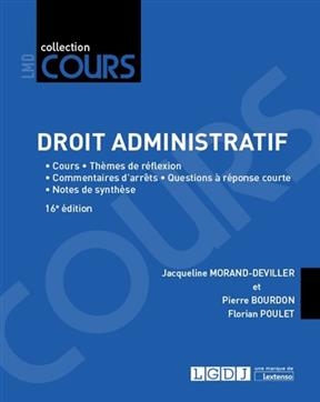 Droit administratif : cours, thèmes de réflexion, commentaires d'arrêts, questions à réponse courte, notes de synthèse - Jacqueline (1938-....) Morand-Deviller, Pierre (1985-....) Bourdon, Florian Poulet