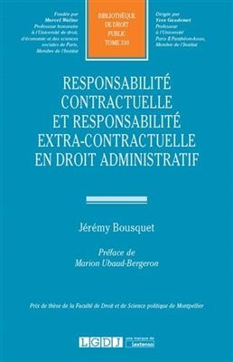 Responsabilité contractuelle et responsabilité extra-contractuelle en droit administratif - Jérémy (1989-....) Bousquet