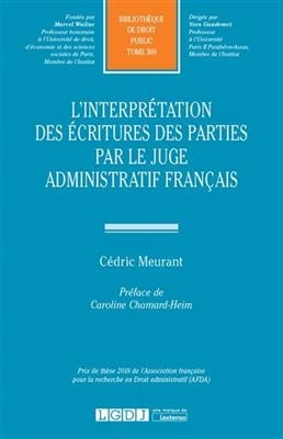 L'interprétation des écritures des parties par le juge administratif français - Cédric (1989-....) Meurant