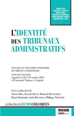 L'identité des tribunaux administratifs : colloque du soixantième anniversaire des tribunaux administratifs : actes d... -  Collectif